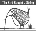 The Bird Bought A String